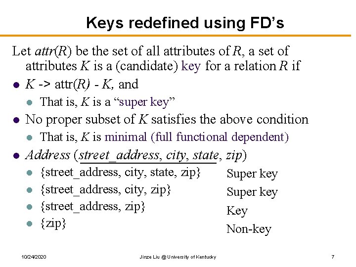 Keys redefined using FD’s Let attr(R) be the set of all attributes of R,