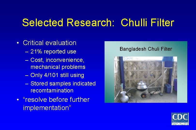 Selected Research: Chulli Filter • Critical evaluation – 21% reported use – Cost, inconvenience,