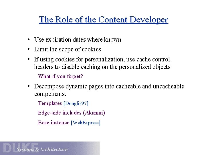 The Role of the Content Developer • Use expiration dates where known • Limit