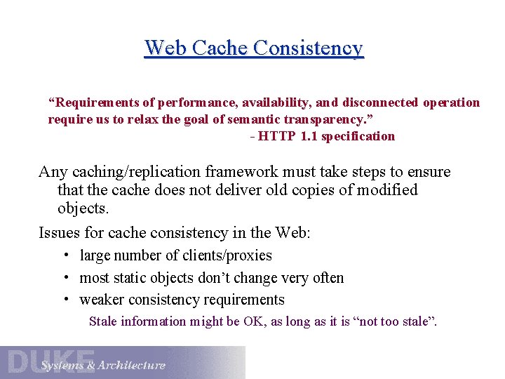 Web Cache Consistency “Requirements of performance, availability, and disconnected operation require us to relax
