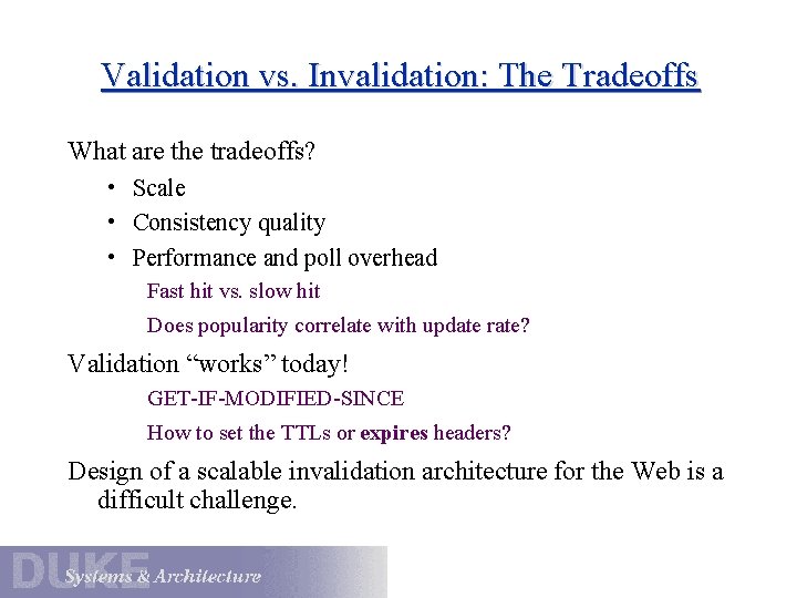 Validation vs. Invalidation: The Tradeoffs What are the tradeoffs? • Scale • Consistency quality