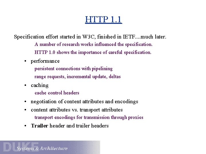 HTTP 1. 1 Specification effort started in W 3 C, finished in IETF. .