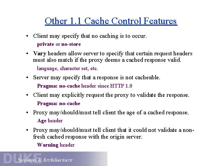 Other 1. 1 Cache Control Features • Client may specify that no caching is