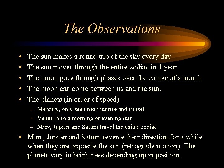 The Observations • • • The sun makes a round trip of the sky