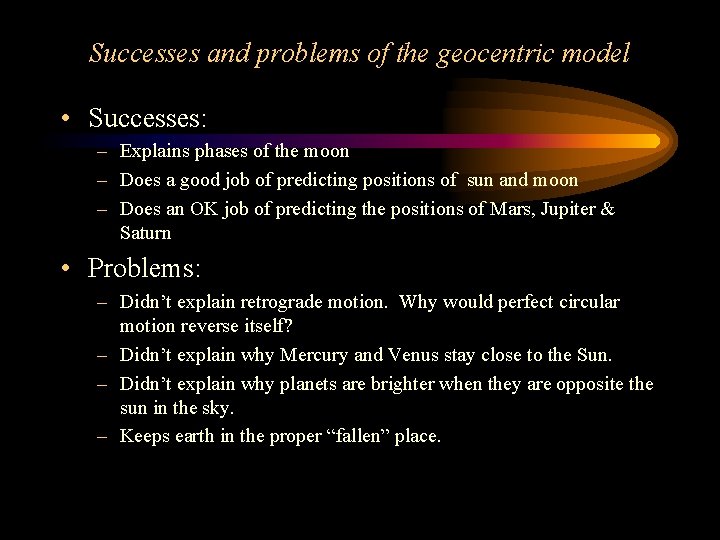 Successes and problems of the geocentric model • Successes: – Explains phases of the