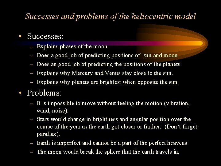 Successes and problems of the heliocentric model • Successes: – – – Explains phases