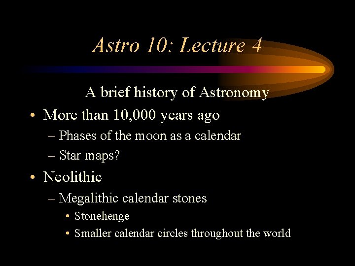 Astro 10: Lecture 4 A brief history of Astronomy • More than 10, 000