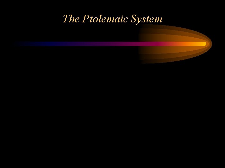 The Ptolemaic System 