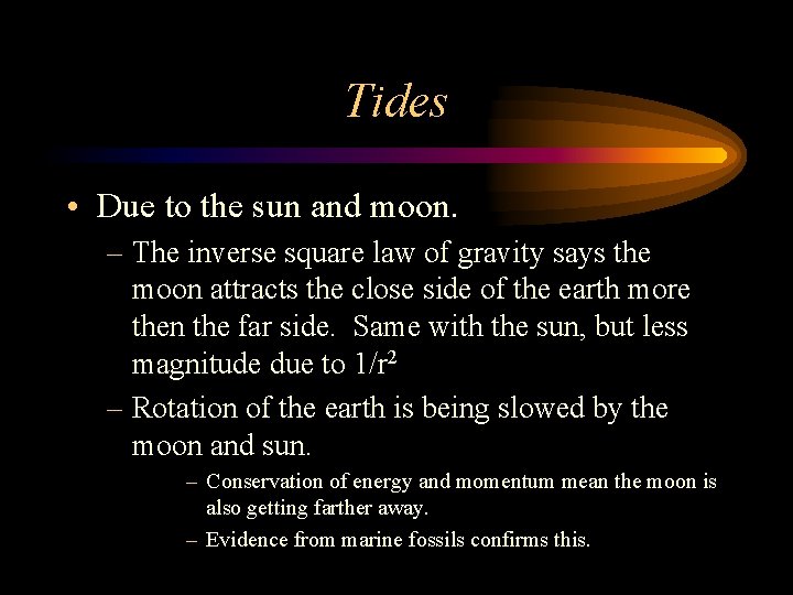 Tides • Due to the sun and moon. – The inverse square law of