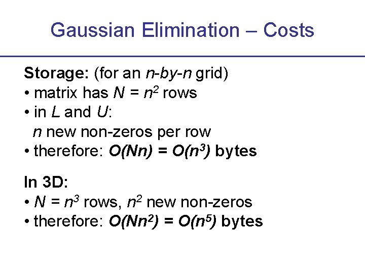 Gaussian Elimination – Costs Storage: (for an n-by-n grid) • matrix has N =