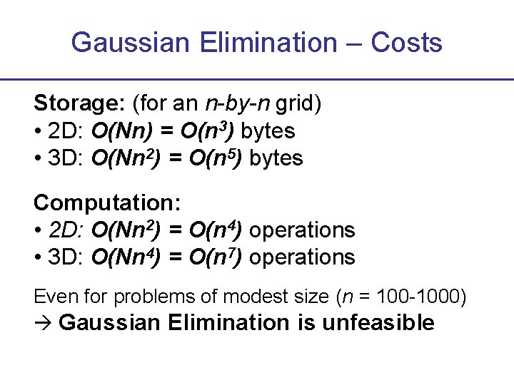 Gaussian Elimination – Costs Storage: (for an n-by-n grid) • 2 D: O(Nn) =