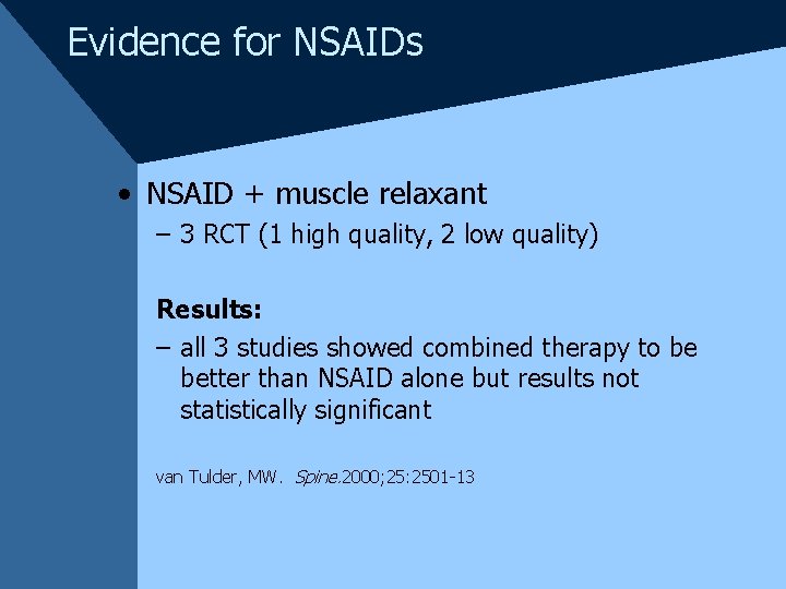Evidence for NSAIDs • NSAID + muscle relaxant – 3 RCT (1 high quality,