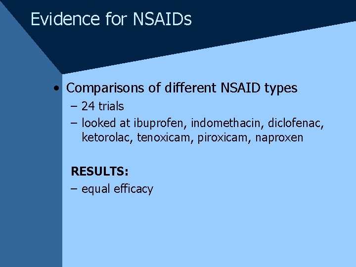 Evidence for NSAIDs • Comparisons of different NSAID types – 24 trials – looked
