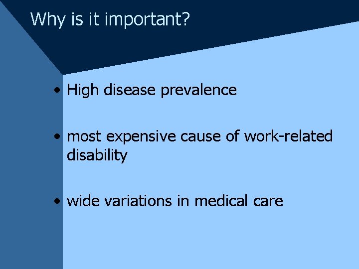 Why is it important? • High disease prevalence • most expensive cause of work-related