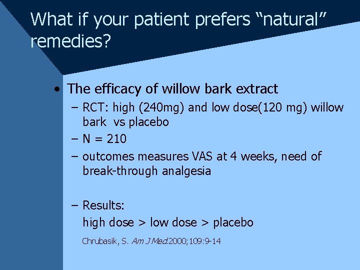 What if your patient prefers “natural” remedies? • The efficacy of willow bark extract