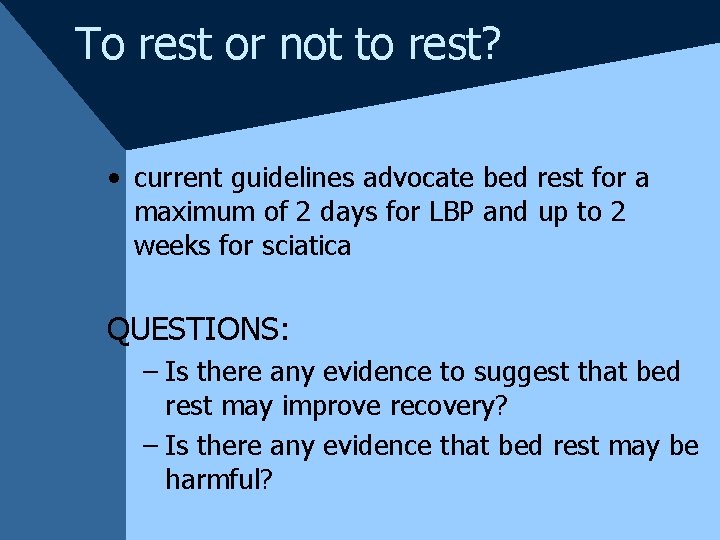 To rest or not to rest? • current guidelines advocate bed rest for a