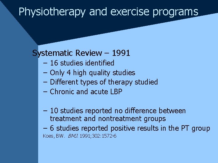 Physiotherapy and exercise programs Systematic Review – 1991 – – 16 studies identified Only