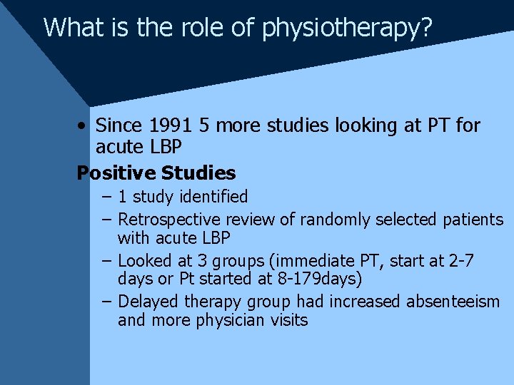 What is the role of physiotherapy? • Since 1991 5 more studies looking at