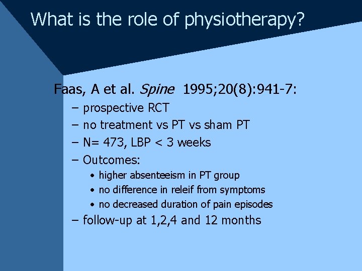 What is the role of physiotherapy? Faas, A et al. Spine 1995; 20(8): 941
