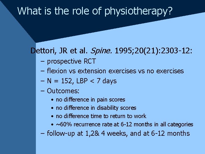What is the role of physiotherapy? Dettori, JR et al. Spine. 1995; 20(21): 2303