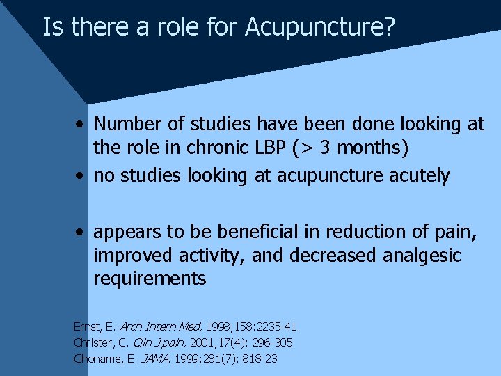 Is there a role for Acupuncture? • Number of studies have been done looking