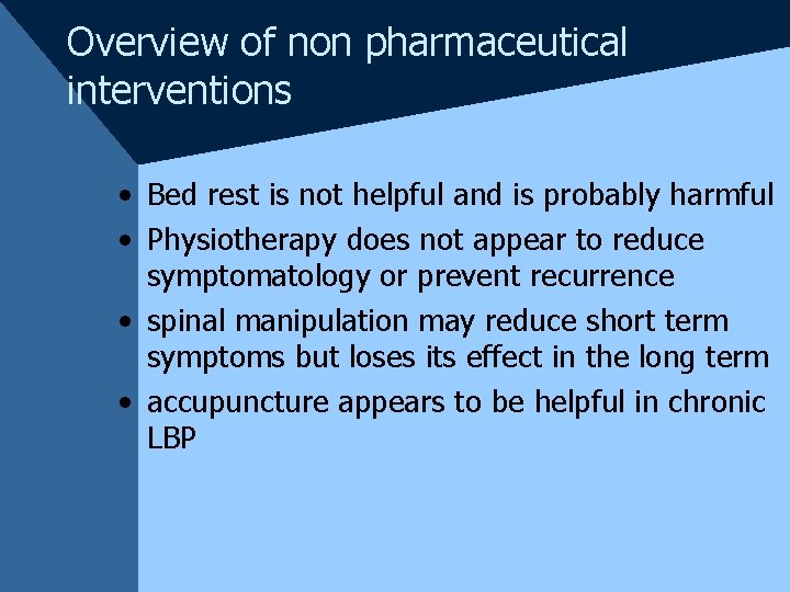 Overview of non pharmaceutical interventions • Bed rest is not helpful and is probably