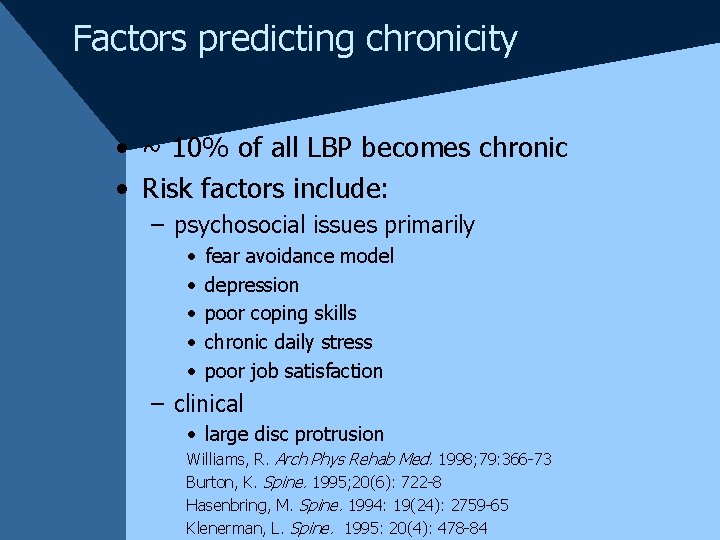 Factors predicting chronicity • ~ 10% of all LBP becomes chronic • Risk factors