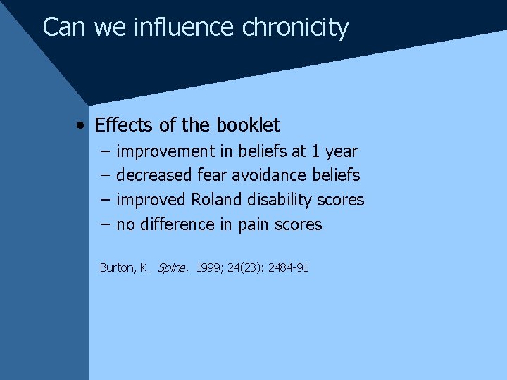 Can we influence chronicity • Effects of the booklet – – improvement in beliefs