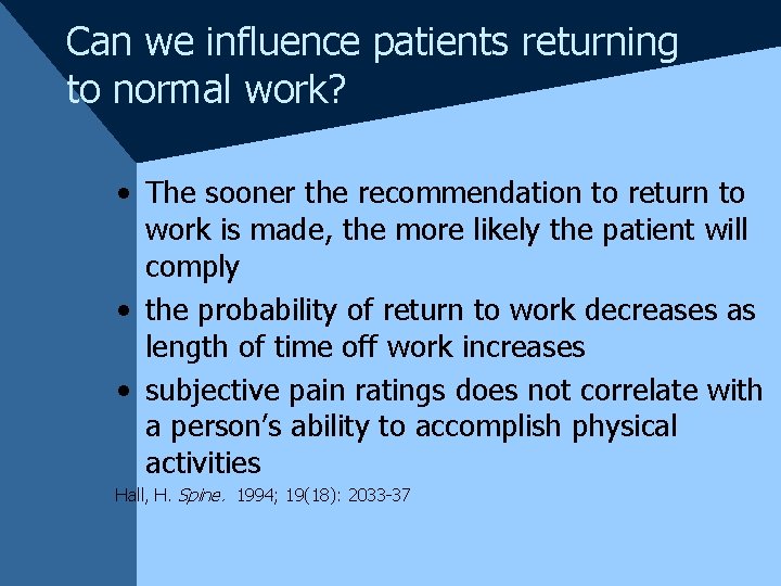 Can we influence patients returning to normal work? • The sooner the recommendation to