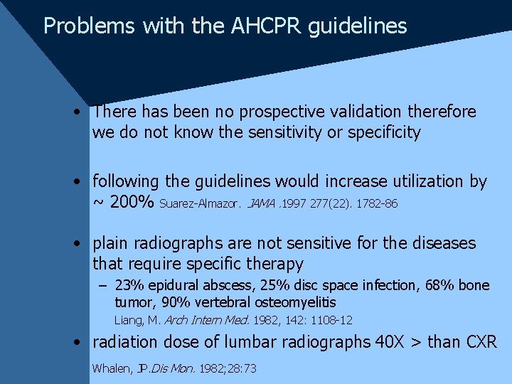 Problems with the AHCPR guidelines • There has been no prospective validation therefore we