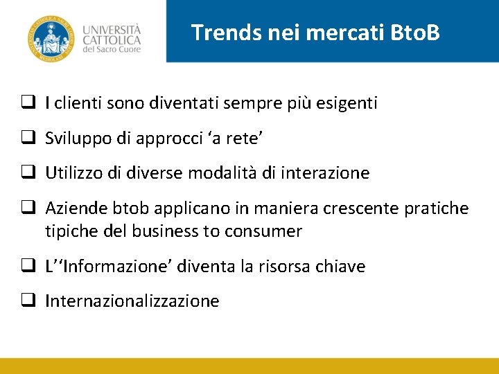 Trends nei mercati Bto. B q I clienti sono diventati sempre più esigenti q