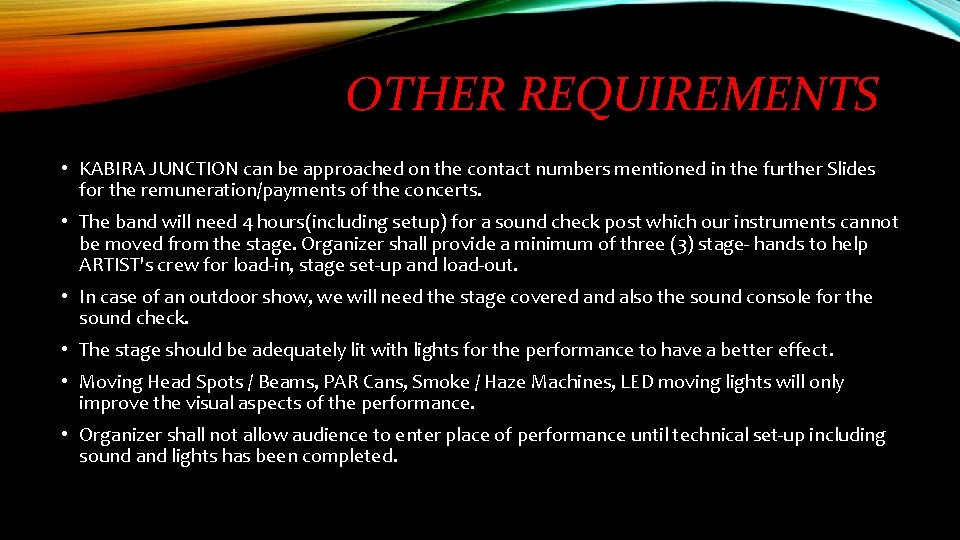 OTHER REQUIREMENTS • KABIRA JUNCTION can be approached on the contact numbers mentioned in