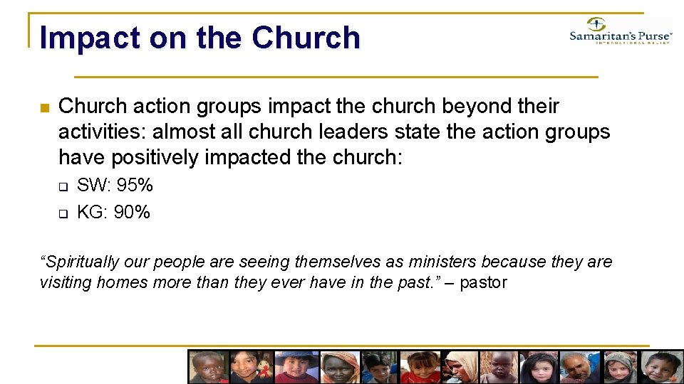 Impact on the Church n Church action groups impact the church beyond their activities: