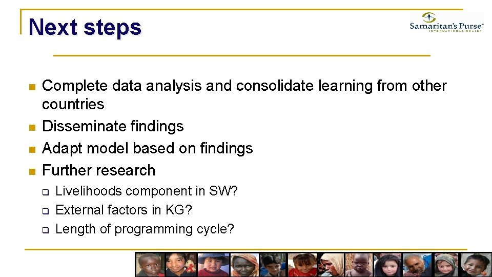 Next steps n n Complete data analysis and consolidate learning from other countries Disseminate