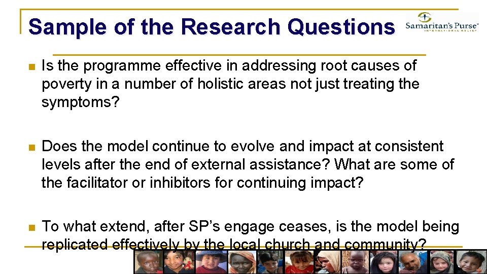 Sample of the Research Questions n Is the programme effective in addressing root causes