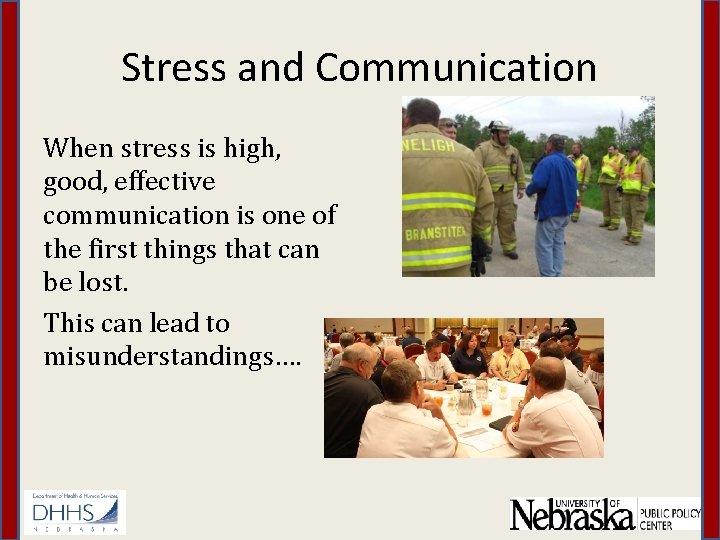 Stress and Communication When stress is high, good, effective communication is one of the