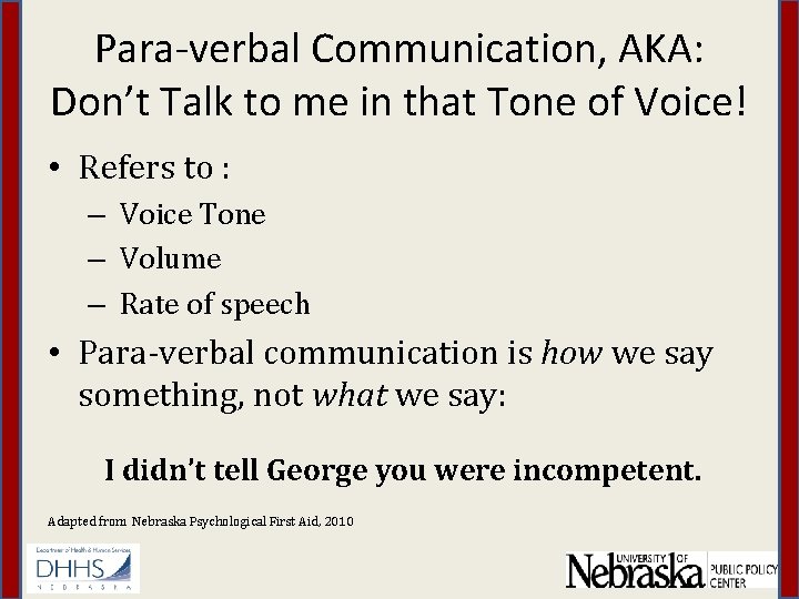 Para-verbal Communication, AKA: Don’t Talk to me in that Tone of Voice! • Refers