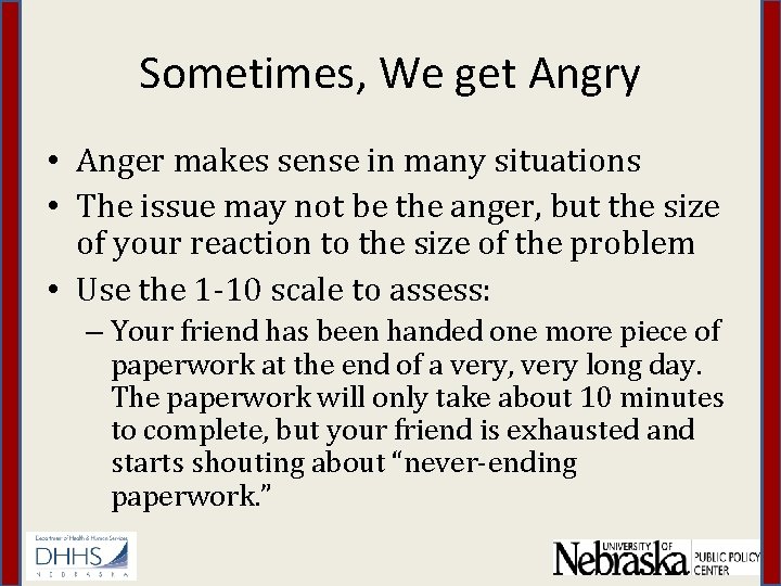 Sometimes, We get Angry • Anger makes sense in many situations • The issue