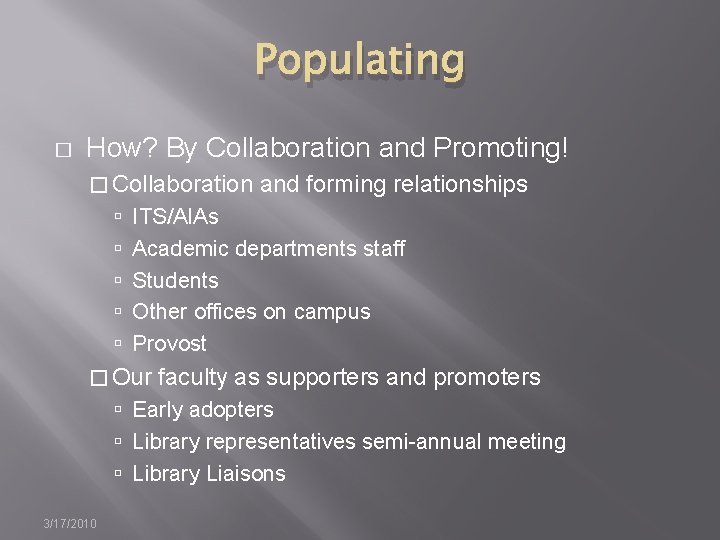 Populating � How? By Collaboration and Promoting! � Collaboration and forming relationships ITS/AIAs Academic