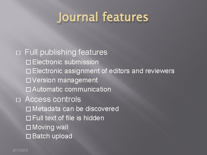 Journal features � Full publishing features � Electronic submission � Electronic assignment of editors