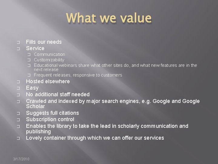 What we value � � Fills our needs Service Communication Customizability Educational webinars share