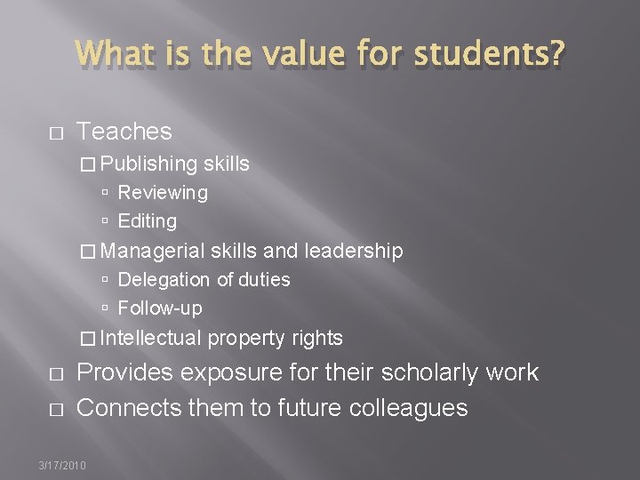 What is the value for students? � Teaches � Publishing skills Reviewing Editing �