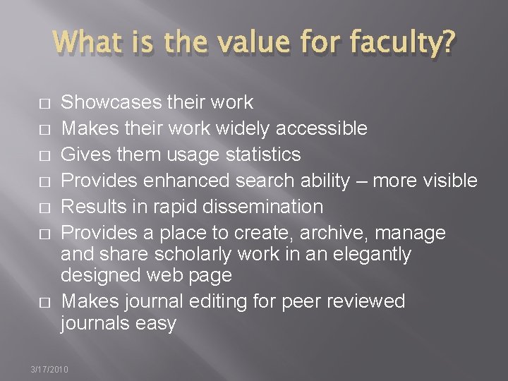 What is the value for faculty? � � � � Showcases their work Makes