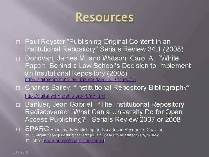 Resources � � Paul Royster. ”Publishing Original Content in an Institutional Repository” Serials Review