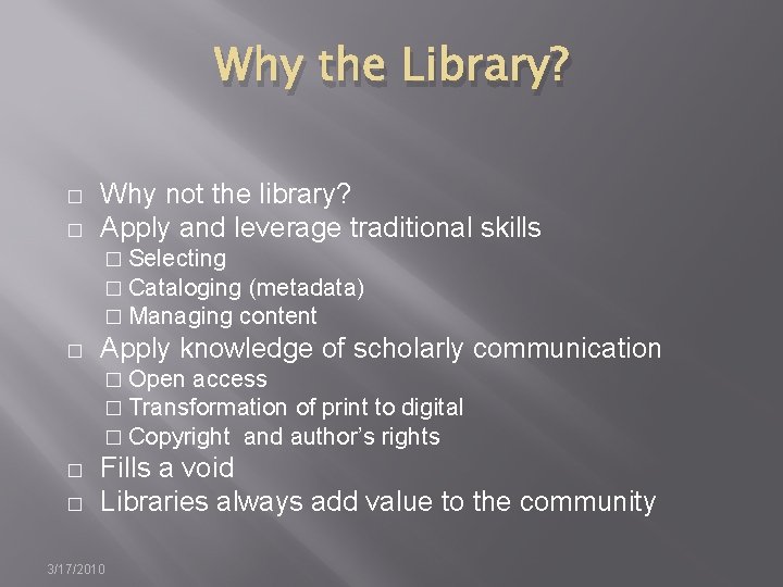 Why the Library? � � Why not the library? Apply and leverage traditional skills