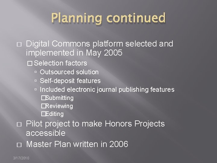 Planning continued � Digital Commons platform selected and implemented in May 2005 � Selection