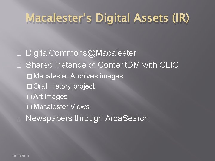 Macalester’s Digital Assets (IR) � � Digital. Commons@Macalester Shared instance of Content. DM with