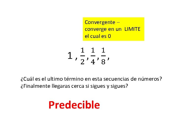 Convergente – converge en un LIMITE el cual es 0 ¿Cuál es el ultimo