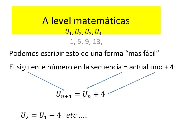 A level matemáticas 1, 5, 9, 13, Podemos escribir esto de una forma “mas