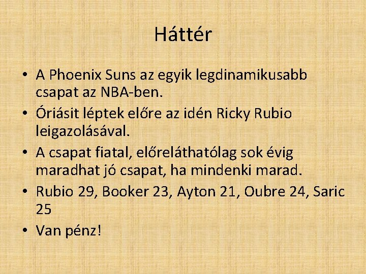 Háttér • A Phoenix Suns az egyik legdinamikusabb csapat az NBA-ben. • Óriásit léptek